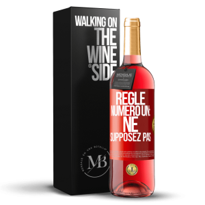 «Règle numéro un: ne supposez pas» Édition ROSÉ.