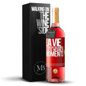 «La vie ne se mesure pas en minutes, elle se mesure en moments» Édition ROSÉ. en ligne